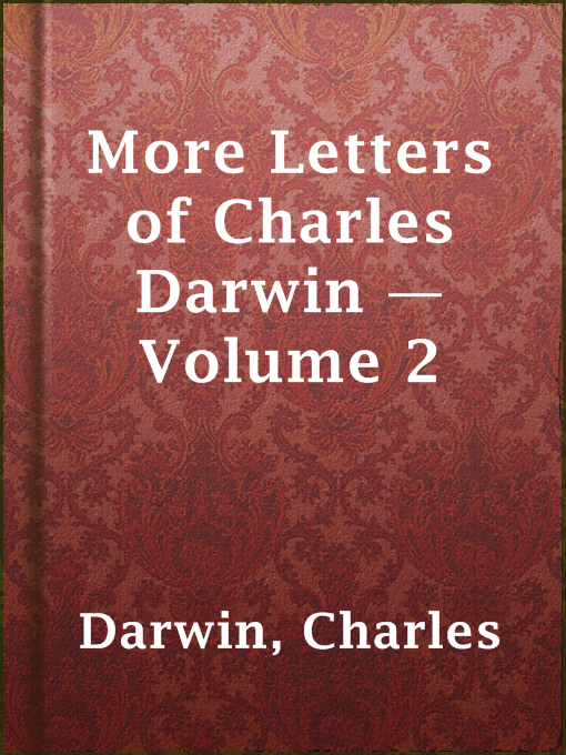 Title details for More Letters of Charles Darwin — Volume 2 by Charles Darwin - Available